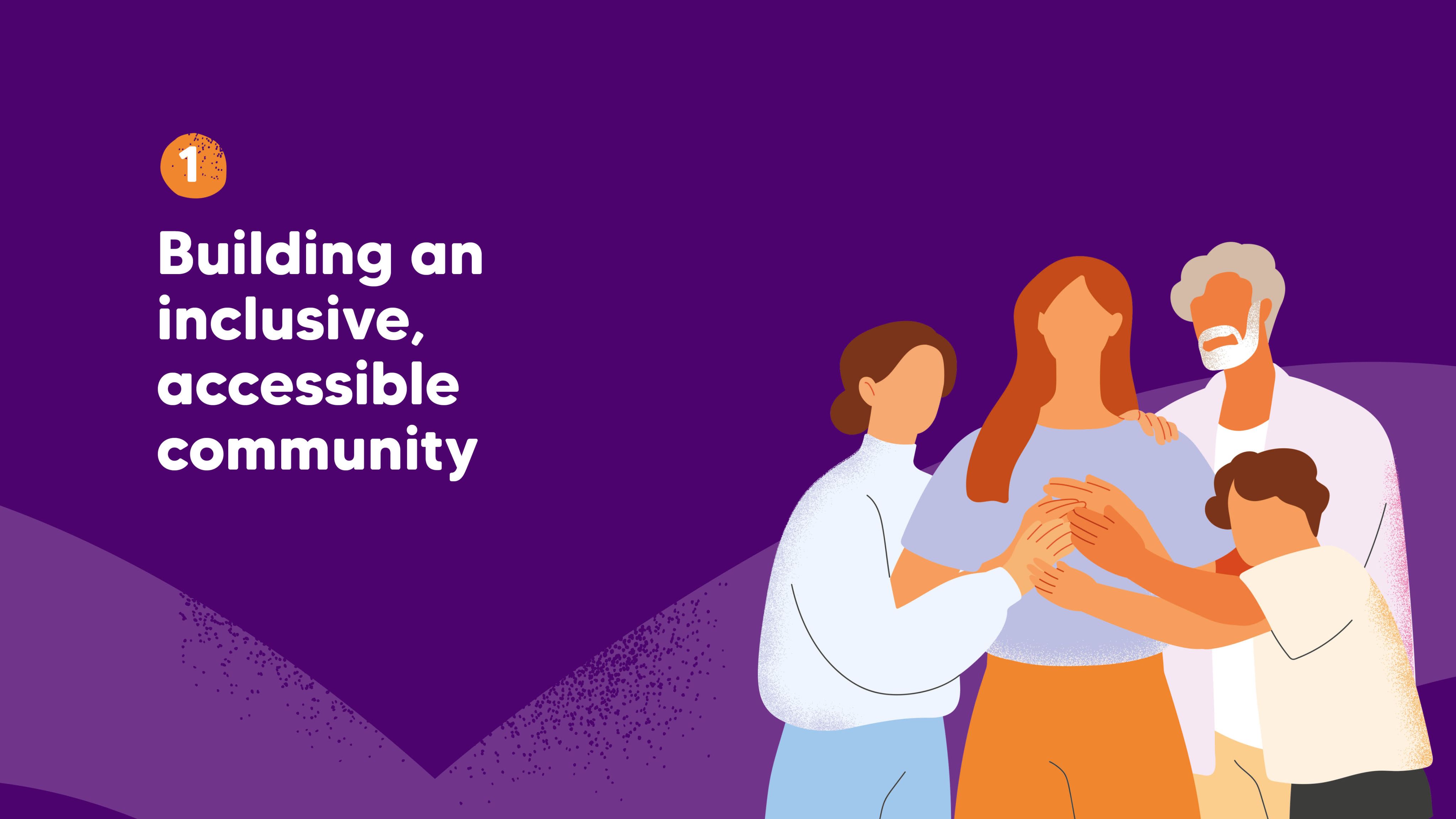 1. Building an inclusive, accessible community